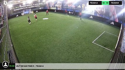 But de Matine K - Team A