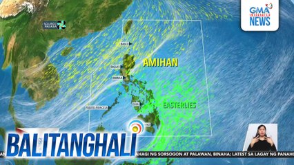 Northern at Central Luzon kasama ang NCR, apektado pa rin ng Amihan; Easterlies naman ang umiiral sa iba pang panig ng bansa | Balitanghali