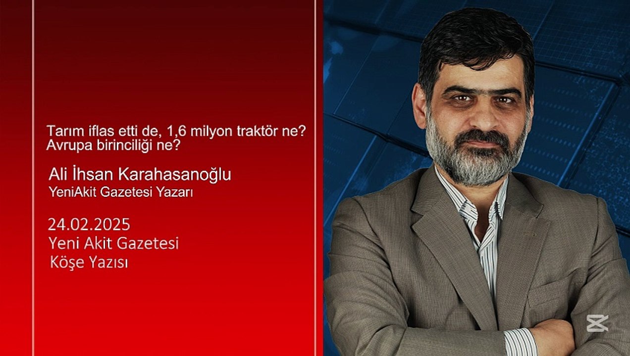 Ali Karahasanoğlu: Tarım iflas etti de, 1,6 milyon traktör ne? Avrupa birinciliği ne?