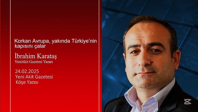 İbrahim Karataş: Korkan Avrupa, yakında Türkiye’nin kapısını çalar