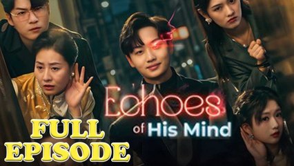 Echoes of His Mind Full Drama