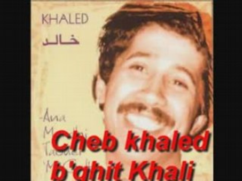 Cheb khaled b'ghit Khali