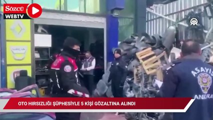 Oto hırsızlığı şüphesiyle 5 kişi gözaltına alındı