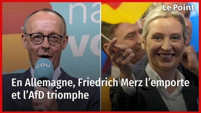 En Allemagne, Friedrich Merz l’emporte et l’AfD triomphe
