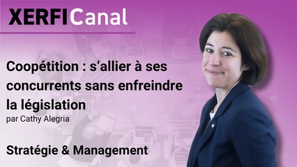 Coopétition : s’allier à ses concurrents sans enfreindre la législation [Cathy Alegria]