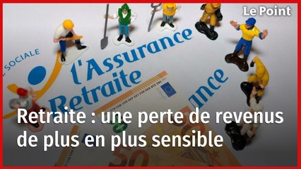 Retraite : une perte de revenus de plus en plus sensible