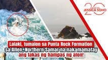 Lalaki, tumalon sa Punta Rock Formation na nakamamatay ang lakas ng alon! | Kapuso Mo, Jessica Soho
