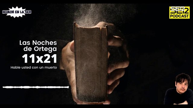 Las Noches de Ortega | 11x21 | Hable usted con un muerto