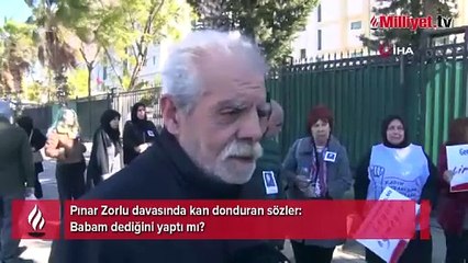 Pınar Zorlu davasında kan donduran sözler: Babam dediğini yaptı mı?