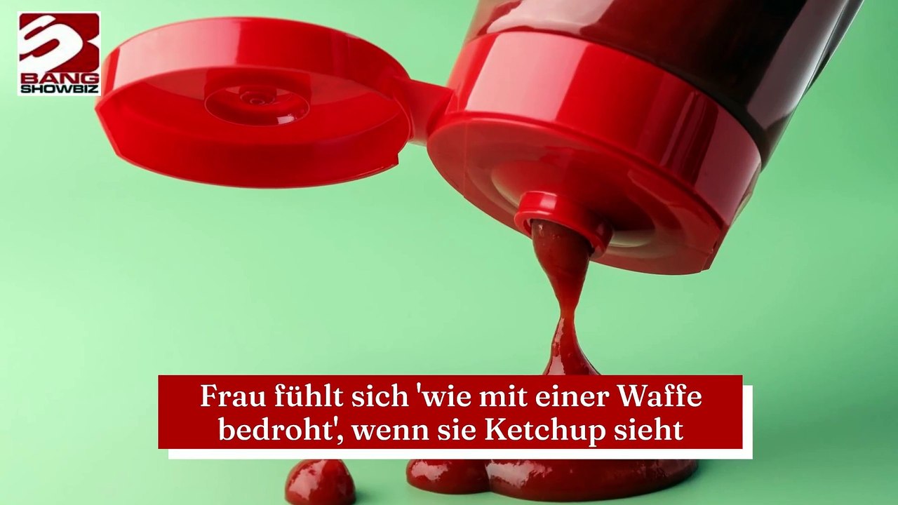 Frau fühlt sich 'wie mit einer Waffe bedroht', wenn sie Ketchup sieht