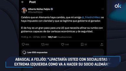 Abascal a Feijóo: «¿Pactaría usted con socialistas y extrema izquierda como va a hacer su socio alemán?