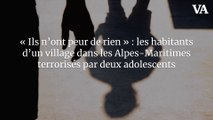 « Ils n’ont peur de rien » : les habitants d’un village dans les Alpes-Maritimes terrorisés par deux adolescents