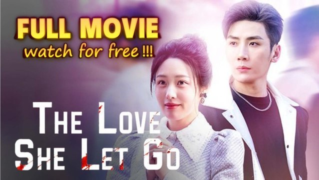 The Love She Let Go Full Movie HD