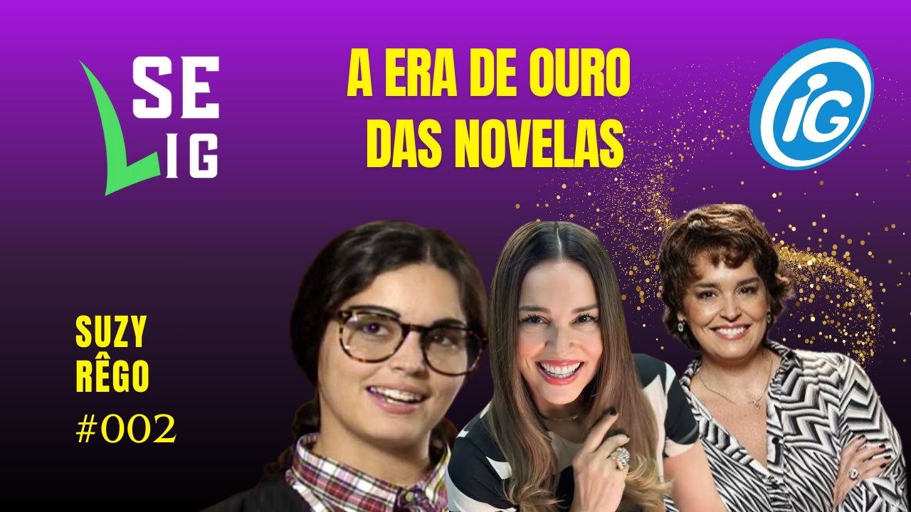Se Lig: Suzy Rêgo - A Era de Ouro das Novelas