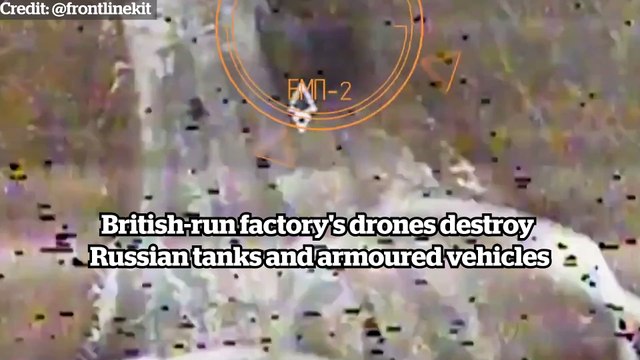 British-run factory's drones destroy Russian tanks and armoured vehicles