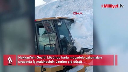 İş makinesinin üzerine çığ düştü, operatör son anda kurtuldu
