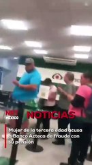 Una mujer de la tercera edad denunció que fue víctima de un presunto fraude con su pensión en Banco Azteca