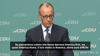 Merz: guai se si impone non solo America First, ma "America Alone"