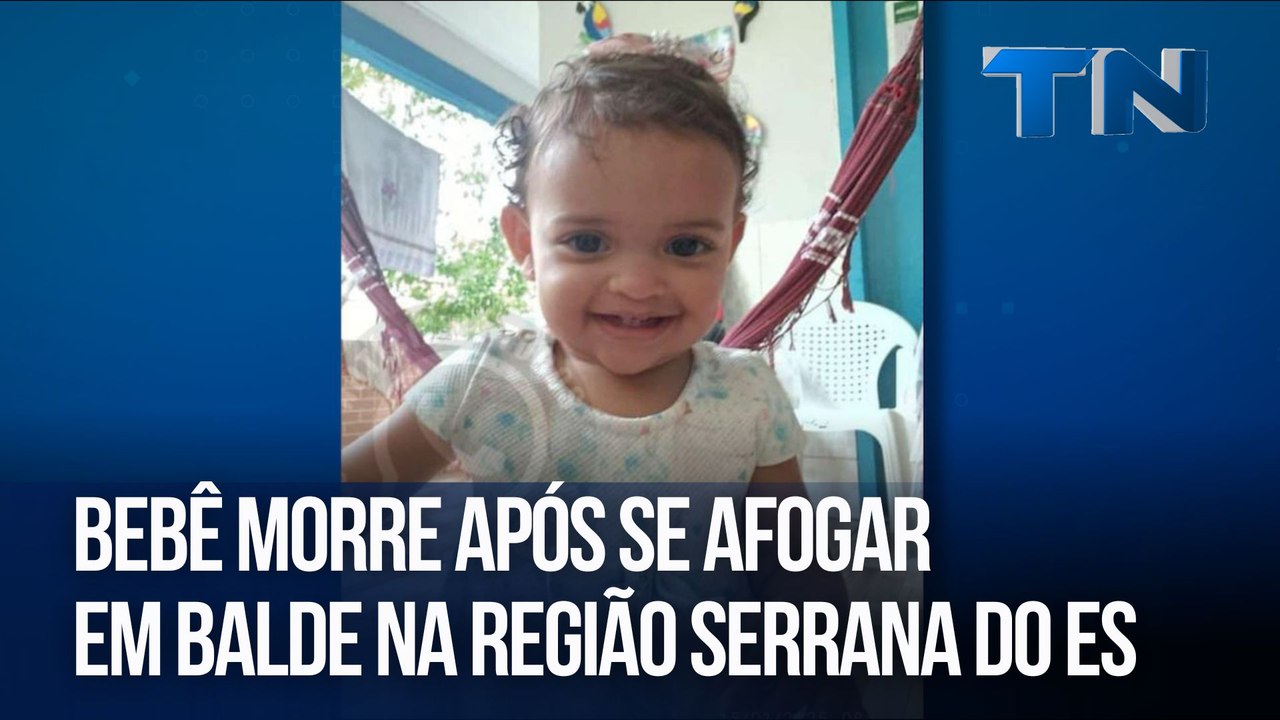 Bebê morre após se afogar em balde na Região Serrana do ES