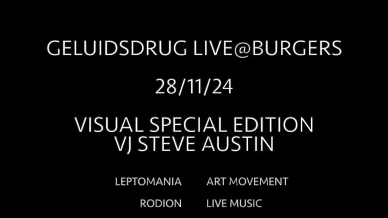 2024 GELUIDSDRUG Live.. VISUAL SPECIAL EDITION VJ Steve Austin [L*A*M] at BURGERS 281124 Gd Live session