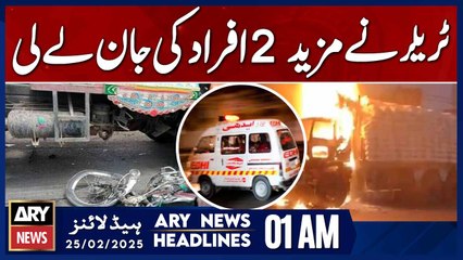Trailer claims the lives of two more individuals - ARY News 1 AM Headlines | 25th Feb 2025