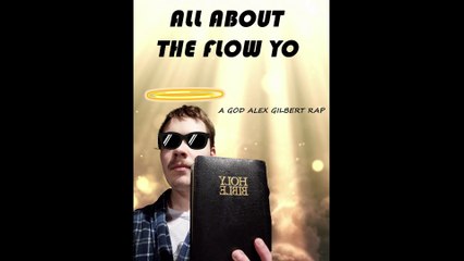 GOD Alex Gilbert -All about the flow Yo