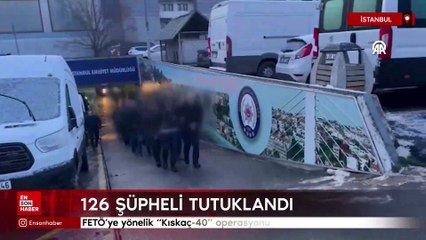 FETÖ'ye yönelik 'Kıskaç-40' operasyonu