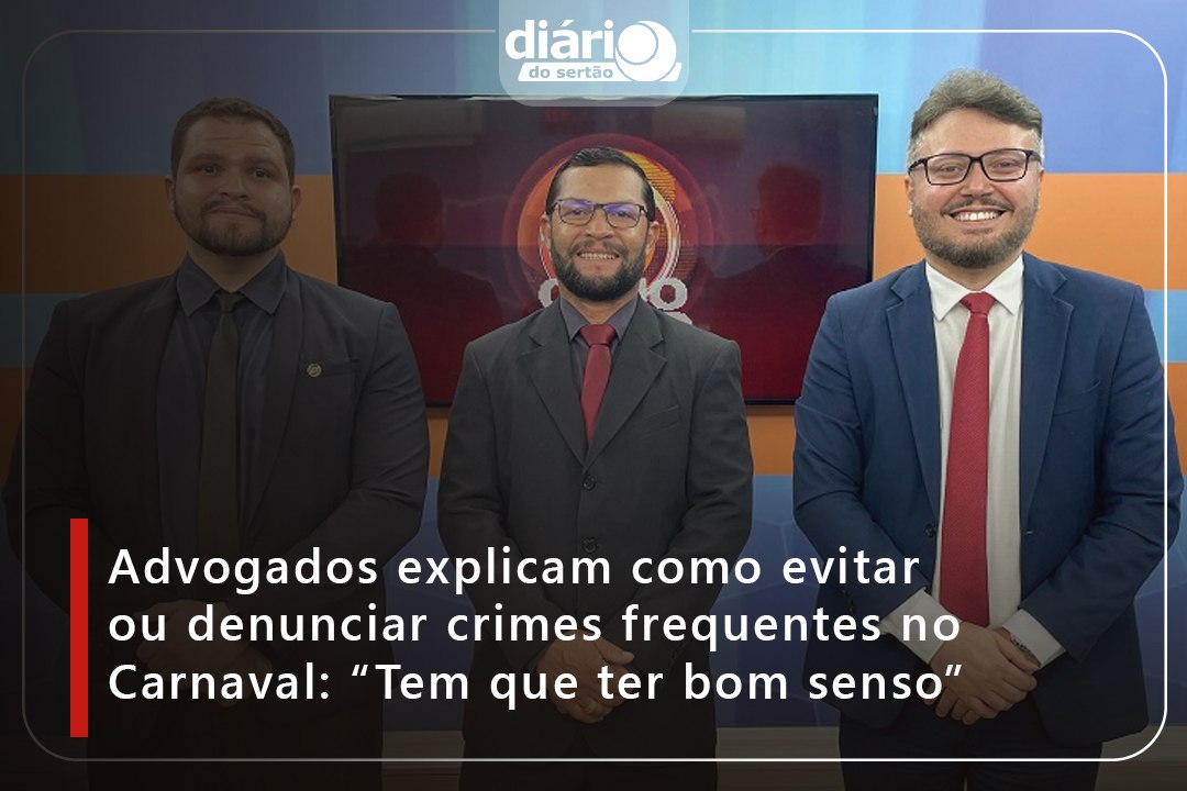 Advogados explicam como evitar ou denunciar crimes frequentes no Carnaval: “Tem que ter bom senso”