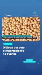Diálogo por veto a exportaciones no avanza