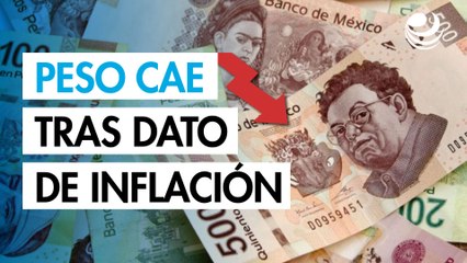 Peso cae contra el dólar tras dato local de inflación