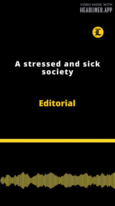 Editorial | A stressed and sick society