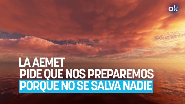 La AEMET pide que nos preparemos porque no se salva nadie en esta parte de España: Peligro importante