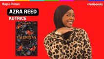 AZRA REED nous parle des personnages de son livre VALENTINA