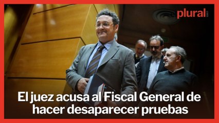 El juez acusa al Fiscal General de borrar pruebas, pero añade que "carece de relevancia penal"