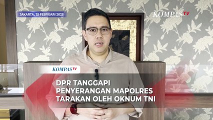 Penyerangan Polres Tarakan oleh Oknum TNI, DPR Bilang Begini