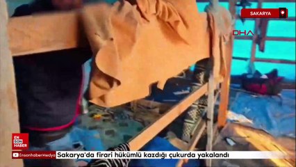 Sakarya'da firari hükümlü kazdığı çukurda yakalandı