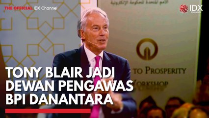 Tony Blair Jadi Dewan Pengawas BPI Danantara