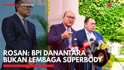 Rosan: BPI Danantara Bukan Lembaga Superbody