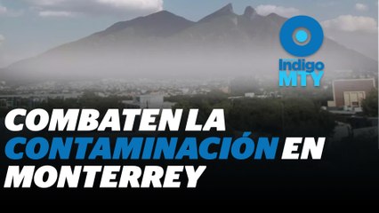 Unen esfuerzos contra contaminación en Nuevo León | Reporte Indigo