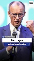 Merz urges quick chancellor pick