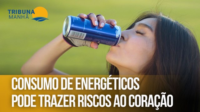 Consumo de energéticos pode trazer riscos ao coração