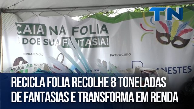 Recicla Folia recolhe 8 toneladas de fantasias e transforma em renda