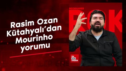 Rasim Ozan Kütahyalı'dan Mourinho yorumu