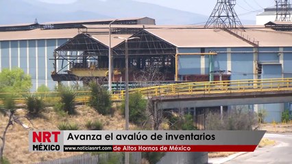 Avanza el avalúo de inventarios de AHMSA