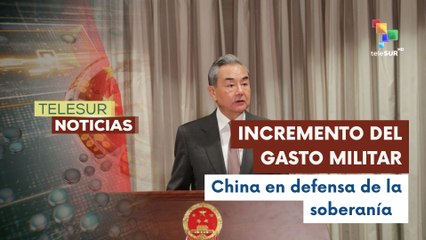 Ante la tensión mundial, China considera necesario su gasto militar
