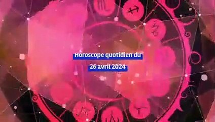 Horoscope quotidien du vendredi 26 avril 2024