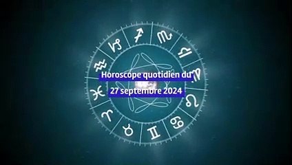 Horoscope quotidien du vendredi 27 septembre 2024