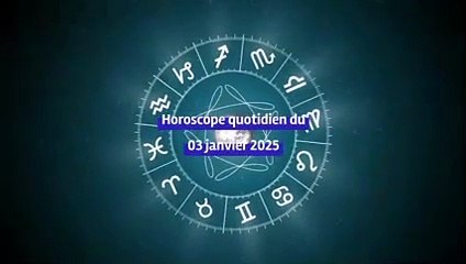 Horoscope quotidien du vendredi 03 janvier 2025