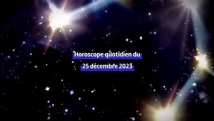 Horoscope quotidien du lundi 25 décembre 2023