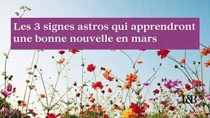 Les 3 signes astros qui apprendront une bonne nouvelle en mars